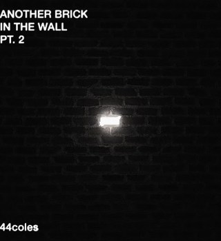44coles – Another Brick in the Wall, Pt. 2