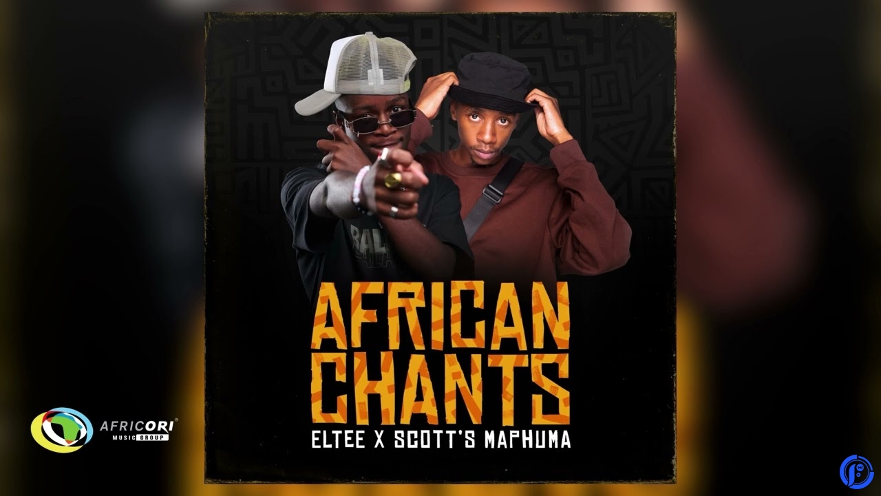 Eltee – African Chants Ft Scott Maphuma