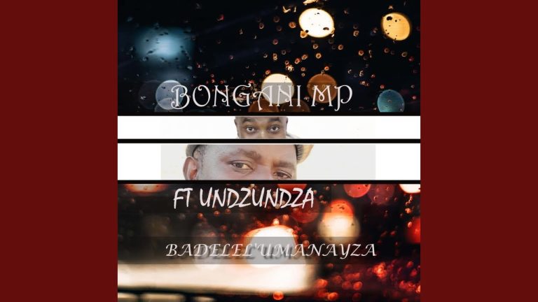 Bongani MP – Badelel’umanayza feat. Undzundza